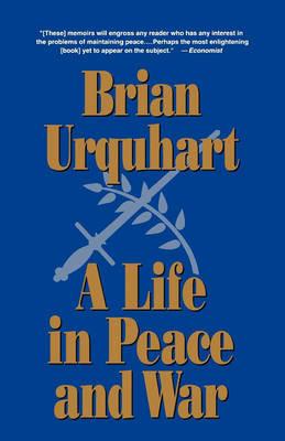 A Life in Peace and War - Brian Urquhart - cover