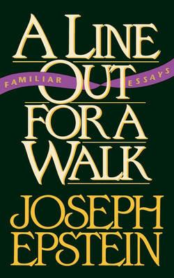 A Line Out for a Walk: Familiar Essays - Joseph Epstein - cover