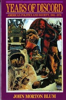 Years of Discord: American Politics and Society, 1961-1974 - John Morton Blum - cover