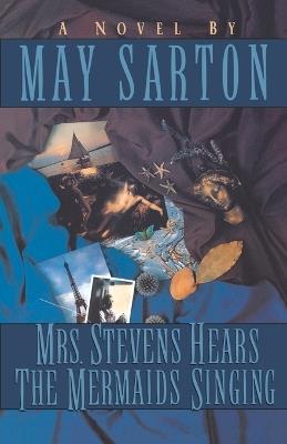 Mrs. Stevens Hears the Mermaids Singing - May Sarton - cover