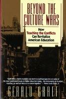 Beyond the Culture Wars: How Teaching the Conflicts Can Revitalize American Education - Gerald Graff - cover