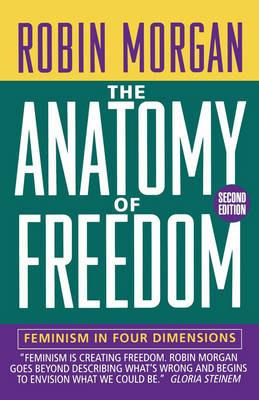 Anatomy of Freedom: Feminism in Four Dimensions - Robin Morgan - cover