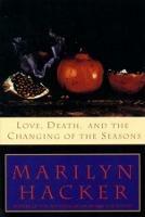 Love, Death, and the Changing of the Seasons - Marilyn Hacker - cover