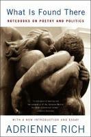 What Is Found There: Notebooks on Poetry and Politics