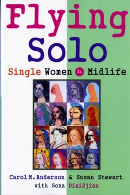 Flying Solo: Single Women in Midlife - Carol M. Anderson,Susan Stewart - cover