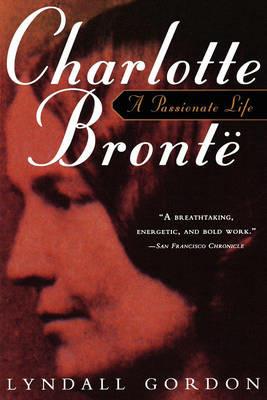 Charlotte Bronte: A Passionate Life - Lyndall Gordon - cover
