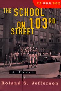 The School on 103rd Street: A Novel - Roland S. Jefferson - cover