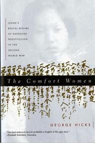 The Comfort Women: Japan's Brutal Regime of Enforced Prostitution in the Second World War