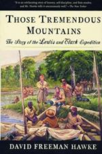 Those Tremendous Mountains: The Story of the Lewis and Clark Expedition