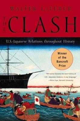 The Clash: U.S.-Japanese Relations Throughout History - Walter LaFeber - cover