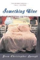 Something Blue: A Novel - Jean Christopher Spaugh - cover