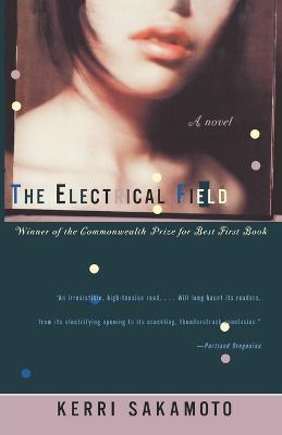 The Electrical Field: A Novel - Kerri Sakamoto - cover