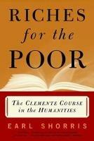 Riches for the Poor: The Clemente Course in the Humanities - Earl Shorris - cover