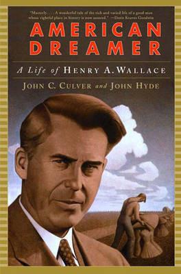 American Dreamer: A Life of Henry A. Wallace - John C. Culver,John Hyde - cover