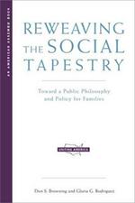 Reweaving the Social Tapestry: Toward a Public Philosophy and Policy for Families