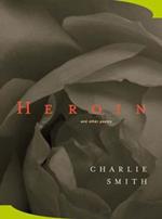 Heroin: And Other Poems