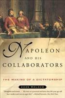 Napoleon and His Collaborators: The Making of a Dictatorship - Isser Woloch - cover