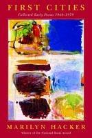 First Cities: Collected Early Poems 1960-1979 - Marilyn Hacker - cover