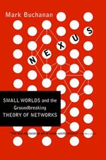 Nexus: Small Worlds and the Groundbreaking Theory of Networks