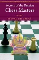 Secrets of the Russian Chess Masters: Beyond the Basics
