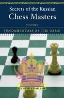 Secrets of the Russian Chess Masters: Fundamentals of the Game