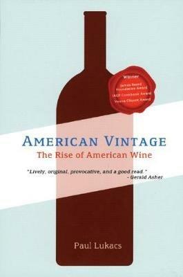 American Vintage: The Rise of American Wine - Paul Lukacs - cover