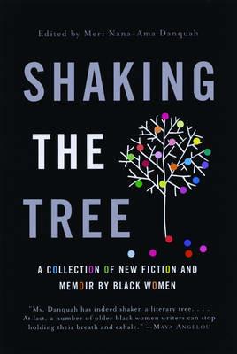 Shaking the Tree: A Collection of New Fiction and Memoir by Black Women - cover