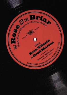 The Rose & the Briar: Death, Love and Liberty in the American Ballad - cover