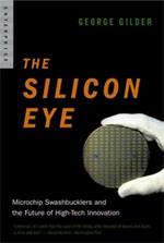 The Silicon Eye: Microchip Swashbucklers and the Future of High-Tech Innovation