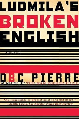 Ludmila's Broken English: A Novel - DBC Pierre - cover