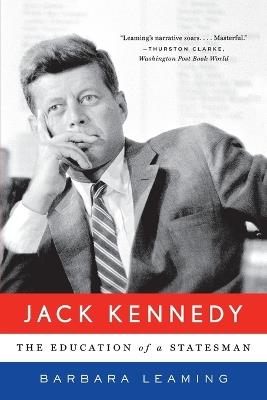 Jack Kennedy: The Education of a Statesman - Barbara Leaming - cover