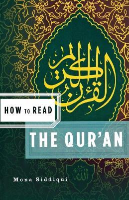 How to Read the Qur'an - Mona Siddiqui - cover