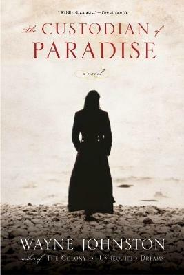 The Custodian of Paradise: A Novel - Wayne Johnston - cover