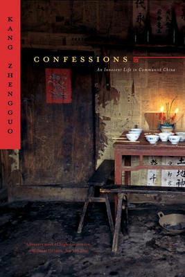 Confessions: An Innocent Life in Communist China - Kang Zhengguo - cover