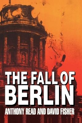 The Fall of Berlin - Anthony Read,David Fisher - cover