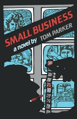 Small Business - Tom Parker,Thomas Trebitsch Parker - cover