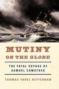 Mutiny on the Globe: The Fatal Voyage of Samuel Comstock - Thomas Farel Heffernan - cover