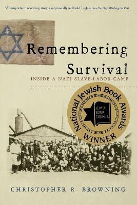 Remembering Survival: Inside a Nazi Slave-Labor Camp - Christopher R. Browning - cover