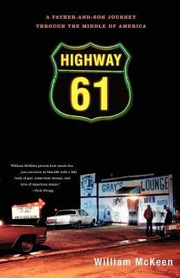 Highway 61: A Father-And-Son Journey Through the Middle of America - William McKeen - cover