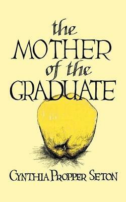 The Mother of the Graduate - Cynthia Propper Seton - cover
