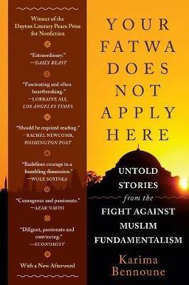 Your Fatwa Does Not Apply Here: Untold Stories from the Fight Against Muslim Fundamentalism - Karima Bennoune - cover