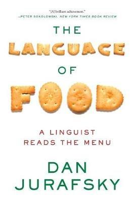 The Language of Food: A Linguist Reads the Menu - Dan Jurafsky - cover