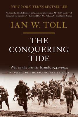 The Conquering Tide: War in the Pacific Islands, 1942-1944 - Ian W. Toll - cover
