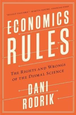 Economics Rules: The Rights and Wrongs of the Dismal Science - Dani Rodrik - cover