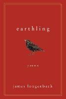 Earthling: Poems - James Longenbach - cover