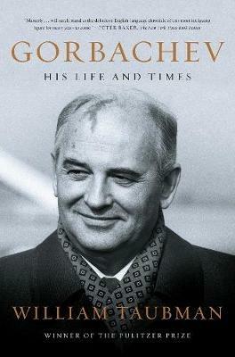 Gorbachev: His Life and Times - William Taubman - cover