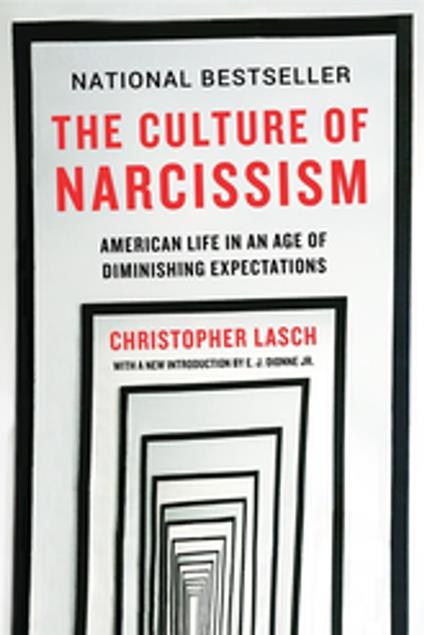 The Culture of Narcissism: American Life in An Age of Diminishing Expectations