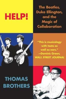 Help!: The Beatles, Duke Ellington, and the Magic of Collaboration - Thomas Brothers - cover