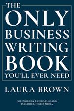 The Only Business Writing Book You'll Ever Need