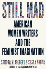 Still Mad: American Women Writers and the Feminist Imagination